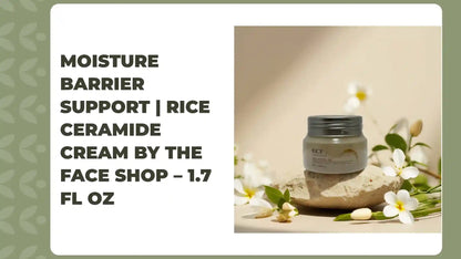 Moisture Barrier Support | Rice Ceramide Cream by The Face Shop &ndash; 1.7 fl oz by@Outfy