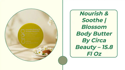 Nourish &amp; Soothe | Blossom Body Butter by Circa Beauty &ndash; 15.8 fl oz by@Outfy