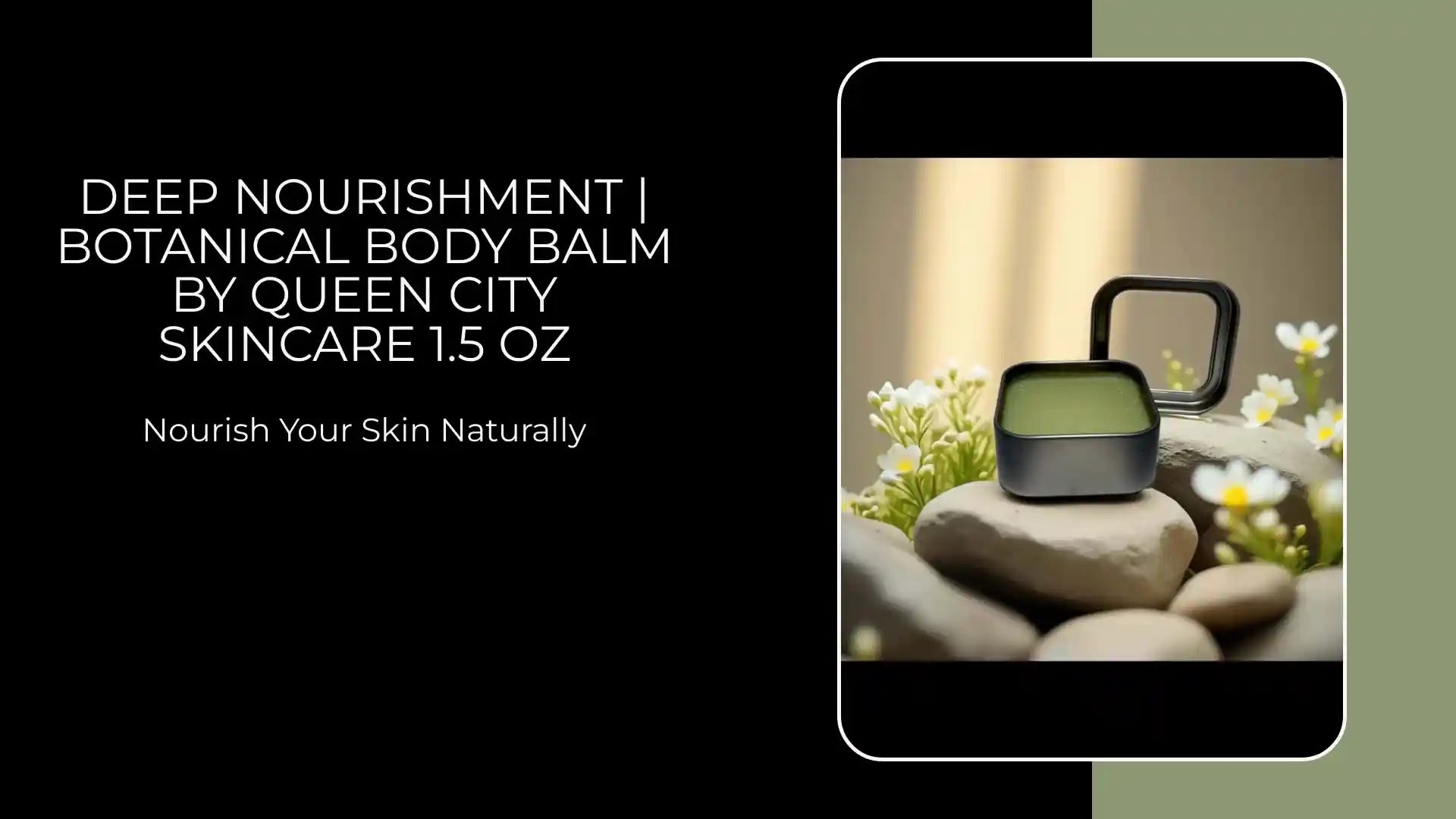 Deep Nourishment Botanical Body Balm by Queen City Skincare on rocks, showcasing natural skin nourishment in 1.5 oz packaging.