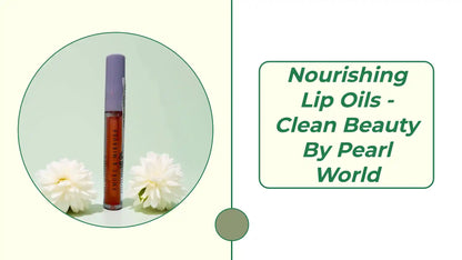 Nourishing Lip Oils - Clean Beauty by Pearl World by@Outfy